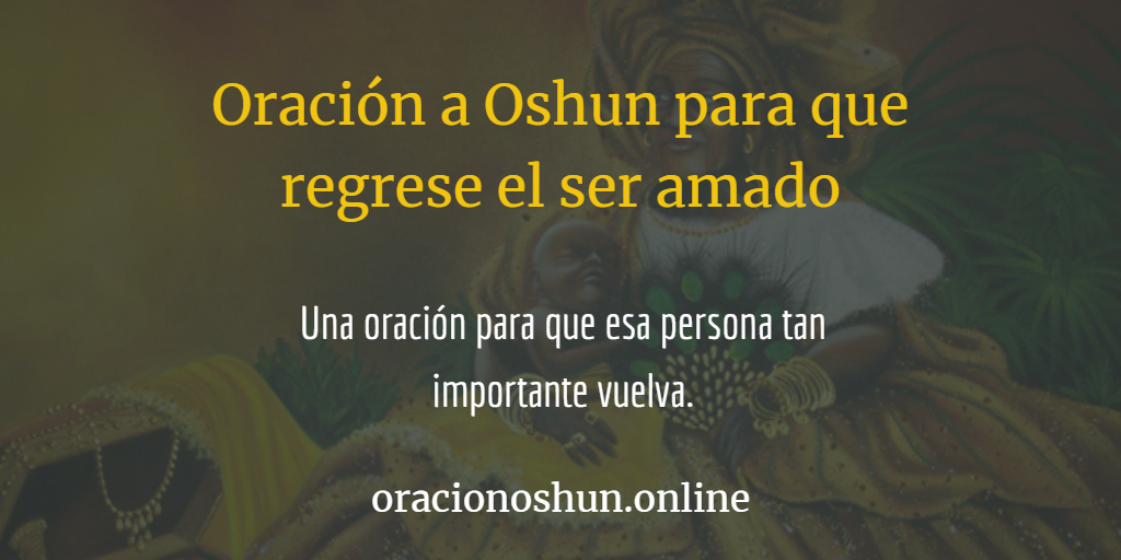 Oración a Oshun para que regrese el ser Amado | Muy Poderosa