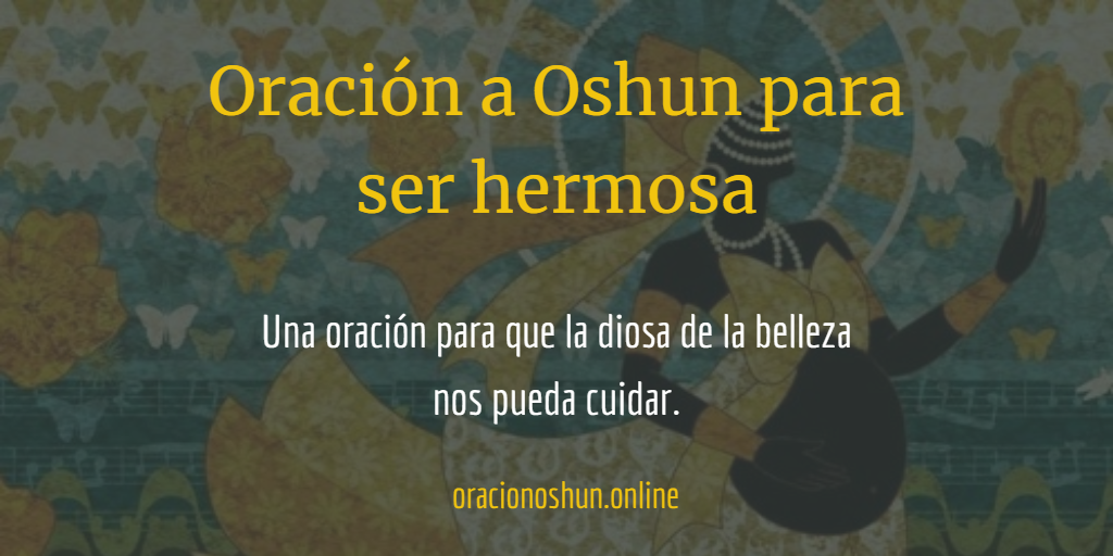 Oración a Oshun para ser hermosa | Diosa del amor y belleza